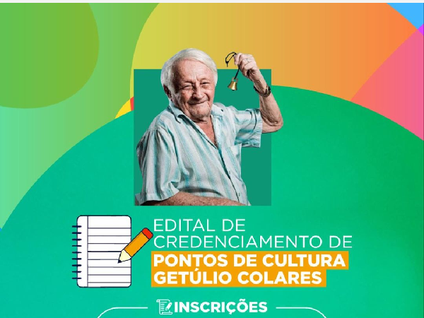 EDITAL DE CREDENCIAMENTO DE PONTOS DE CULTURA GETÚLIO COLARES